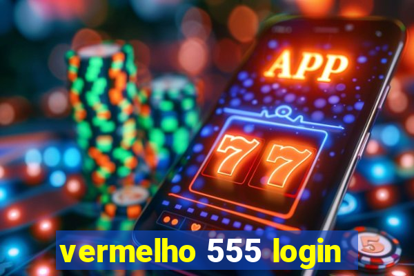 vermelho 555 login